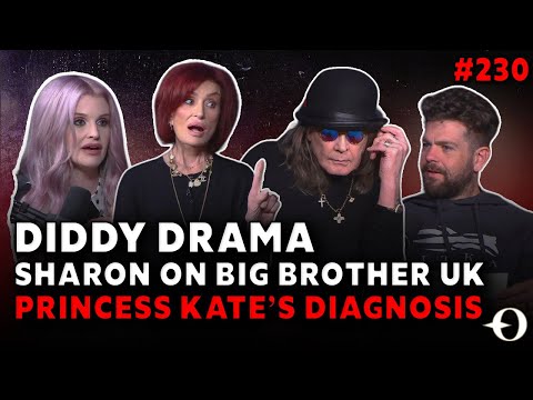 Diddy Drama, Sharon’s Big Brother UK Surprise & Princess Kate’s Diagnosis