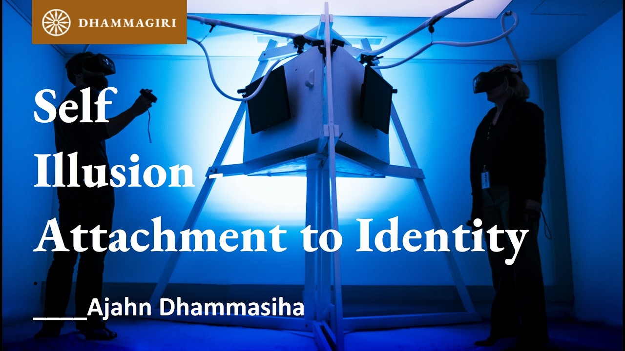 Illusion of Self | Attachment to Identity | Entity View | Sakkayaditthi | Upadana | Ajahn Dhammasiha