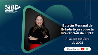 SIB TV CÁPSULAS | Boletín Mensual de Estadísticas sobre Prevención de LD/FT