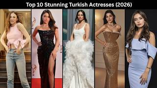 Top 10 Stunning Turkish Actresses 2026