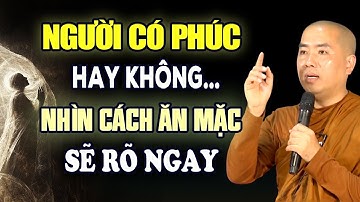 NGƯỜI CÓ PHÚC HAY KHÔNG NHÌN CÁCH ĂN MẶC SẼ RÕ | Thầy Minh Niệm