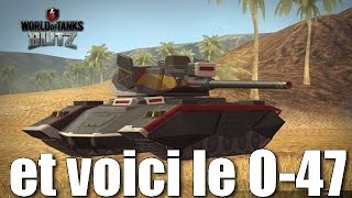 World of tanks blitz fr- ET VOICI le O-47 !!!!
