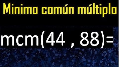 Minimo comun multiplo de 44 y 88 . mcm 44 y 88