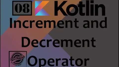 08 Kotlin Increment and Decrement Operator in Kotlin (Urdu/Hindi)