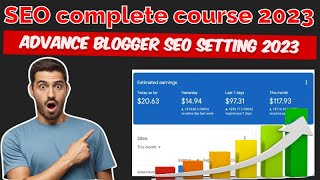 advanced blogger seo settings 2023||Adsense aprovel 2023||get unlimited traffic on websitellSEO