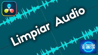 Cómo Limpiar Audio con DaVinci Resolve 18