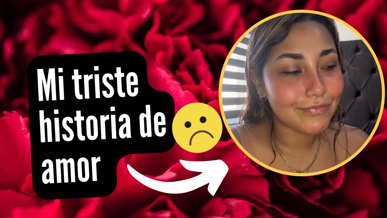 Mi triste historia de amor 😪