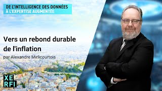 Vers un rebond durable de l'inflation [Alexandre Mirlicourtois]