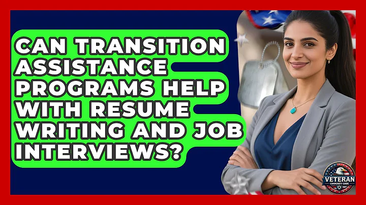 Can Transition Assistance Programs Help With Resume Writing and Job Interviews?