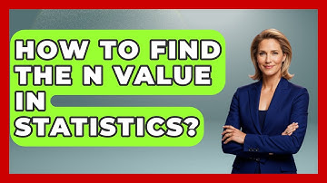 How To Find The N Value In Statistics? - The Friendly Statistician