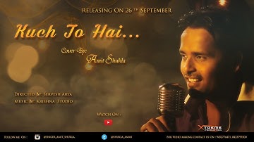 Kuch Toh Hai (cover) | by Amit Shukla | Music by : Krishna Tiwari