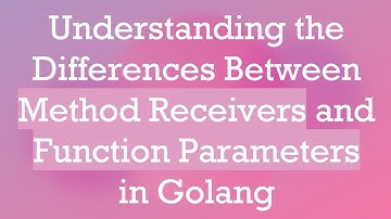 Understanding the Differences Between Method Receivers and Function Parameters in Golang
