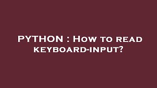 PYTHON : How to read keyboard-input