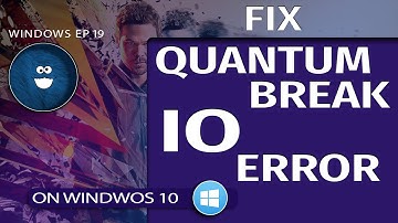 Fix Quantum Break File IO Failure Error