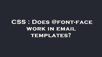 CSS : Does @font-face work in email templates?