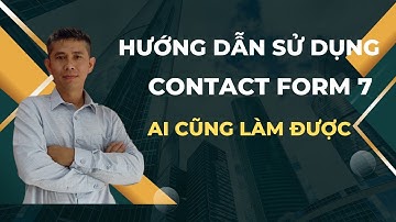 Hướng dẫn sử dụng Contact Form 7 | Cách sử dụng Contact Form 7