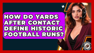 How Do Yards After Contact Define Historic Football Runs? - Gridiron Data Digest