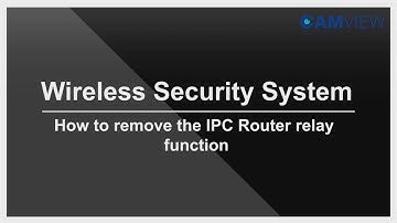 Camview:  How to remove the IPC Router relay function