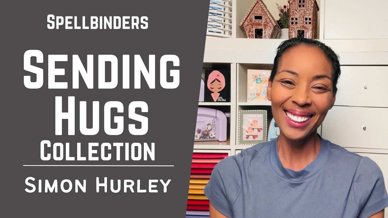 Fun Cards w/ Simon Hurley's ~ Sending Hugs Collection & More w/ Spellbinders! | 