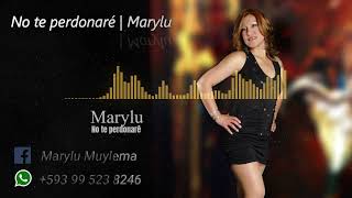 MARYLU "La reina del sur" | No te perdonaré