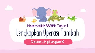 Matematik KSSRPK Tahun 1: Lengkapkan Operasi Tambah Dalam Lingkungan 10 Matematik KSSRPK Tahun 1: Lengkapkan Operasi Tambah Dalam Lingkungan 10