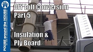 Loft Conversion Part 5 - Fitting insulation & ply board. Under boarding and rockwool.