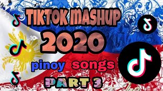 TikTok Mashup 2020 (Pinoy songs)🇵🇭 part 3