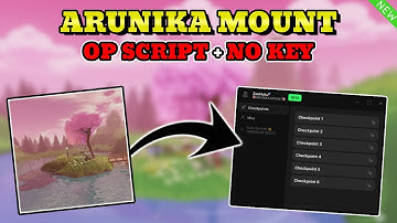 *NEW* Arunika Mount Script (TP TO CHECKPOINTS, INFINITY JUMP, SPEED POWER) PASTEBIN