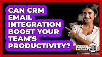 Can CRM Email Integration Boost Your Team