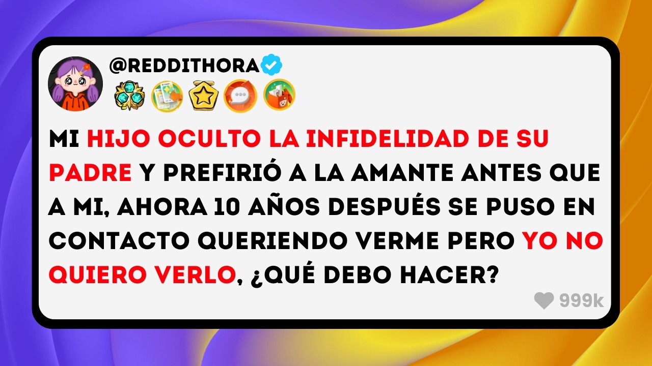 Mi Hijo OCULTO la INFIDELIDAD de su PADRE y Prefirió a la AMANTE antes que a MI, ahora 10 años...