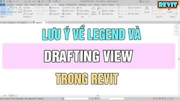 NVT Grab | Lưu ý về legend và drafting view trong revit