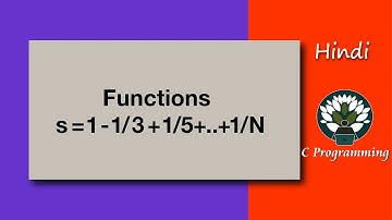 Functions 3 - HINDI Sum of Series S = 1 - 1/3 + 1/5 ... 1/N