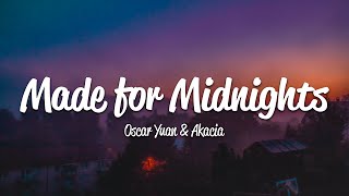 Oscar Yuan, Akacia - Made For Midnights (Lyrics) by Loku 3,595 views 8 days ago 3 minutes, 14 seconds