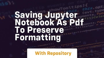 saving jupyter notebook as pdf to preserve formatting