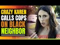 Crazy Karen Calls Cops on Black Neighbor Moving Out. Claims He's a thief. Then This Happens