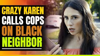 Crazy Karen Calls Cops on Black Neighbor Moving Out. Claims He's a thief. Then This Happens