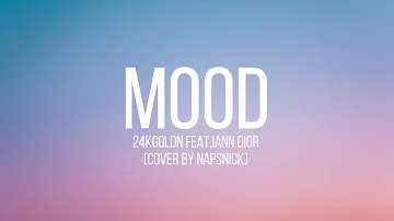 24kGoldn - Mood feat.Iann Dior, Lirik + Cover-Napsnick