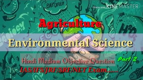 Agriculture Environmental Science Part-2 IAS/IFS/JRF/SRF/NET Exams Related Objective Questions 2016.