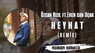 Özcan Kızıl ft. Eren Can Uçak - Heyhat (Numan Karaca Remix) Resimi