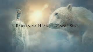 Dennis Kuo - Rain in my Heart