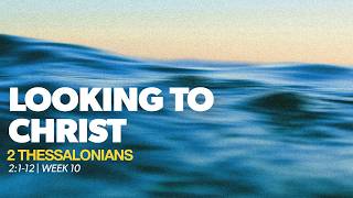 2 Thessalonians 2:1-12 | Week 10