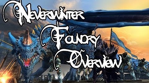 Neverwinter Beta - Foundry Overview