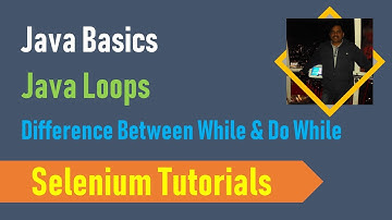 20I. Java Basics for Selenium - Java Loops - Difference between While and Do While Loops