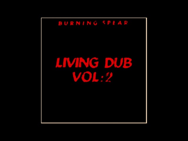 Burning Spear – Living Dub, Volume 2 (Full Album) (1982) class=