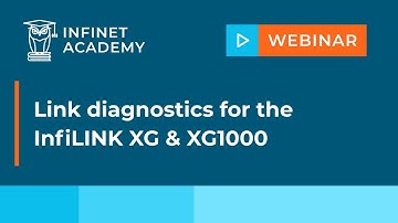 Webinar: Link diagnostics for the InfiLINK XG & XG1000