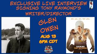 SIGNING TONY RAYMOND WRITER/DIRECTOR GLEN OWEN Exclusive LIVE Interview