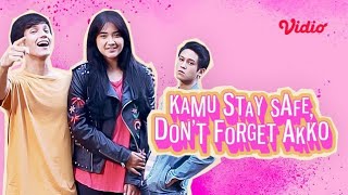 FTV Kamu Stay Safe Don't Forget Akko