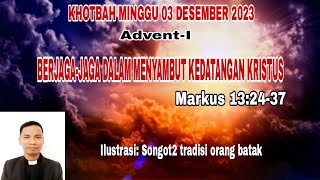 KHOTBAH MINGGU: BERJAGA-JAGA DALAM MENYAMBUT KEDATANGAN KRISTUS (MARKUS 13:24-37)