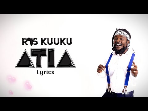 Ras Kuuku - Atia (Lyrics Video)