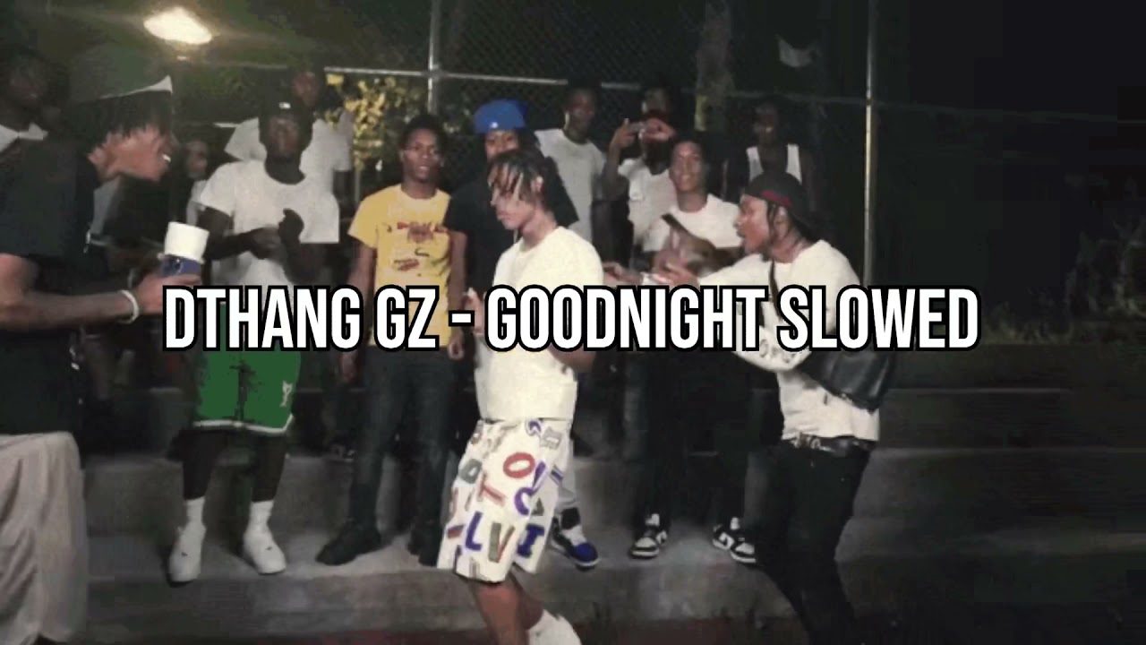 Dthang gz - Goodnight (Slowed)